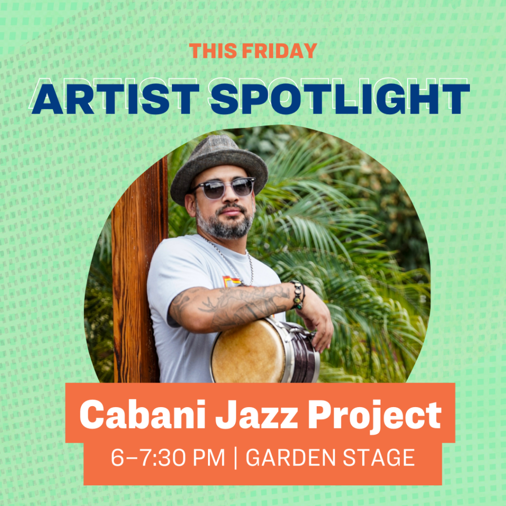 This Friday - Cabani Jazz Project, 6–7:30 pm | Garden Stage