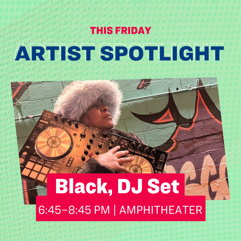 This Viernes - Artist Spotlight: Black, DJ Set, 6:45—8:45 pm  | Amphitheater 