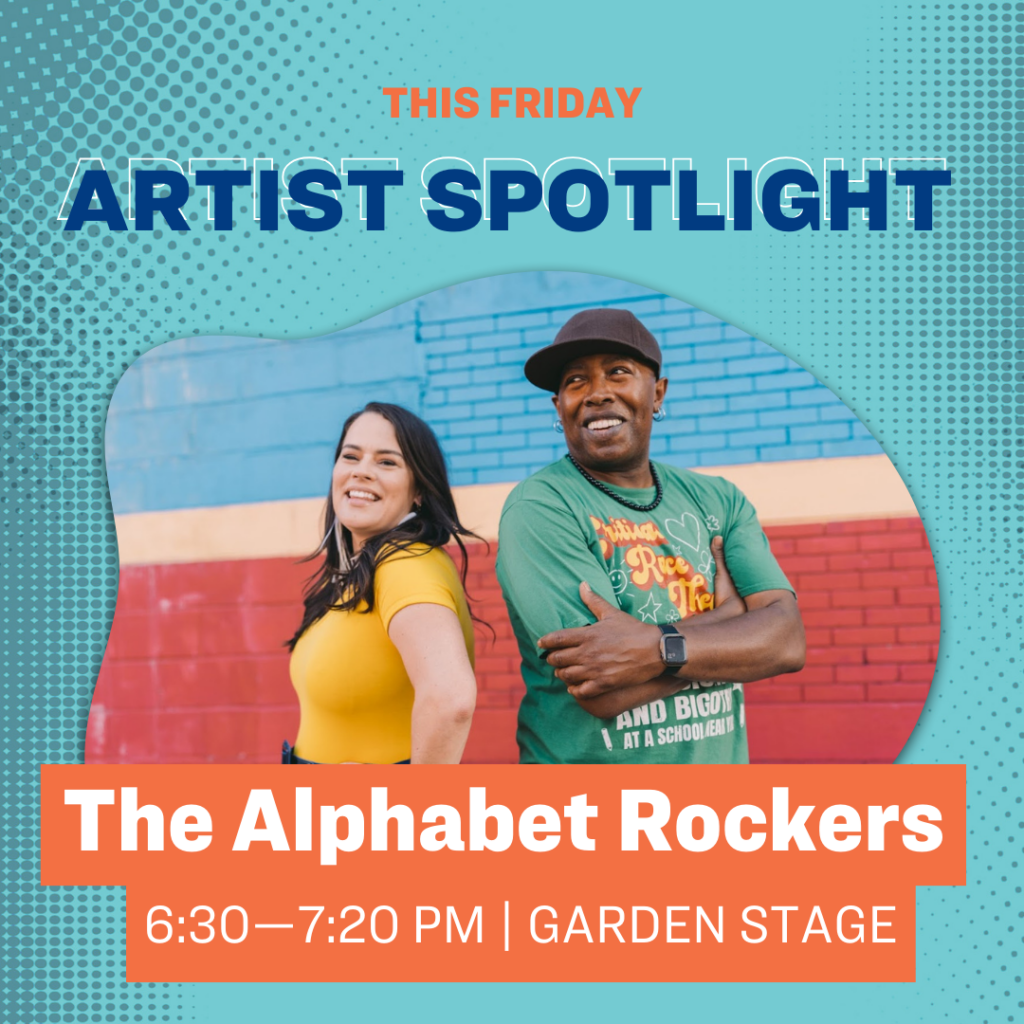 This Friday Artist Spotlight The Alphabet Rockers 6:30–7:20 pm | Garden Stage