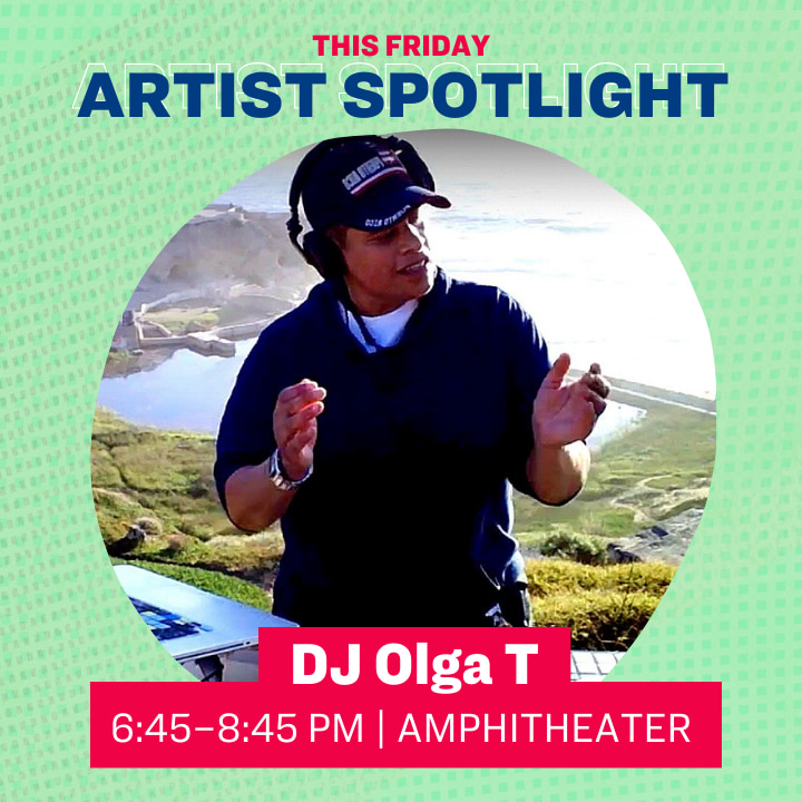 This Friday Artist Spotlight: DJ Olga T, 6:45–8:45 PM | Amphitheater
